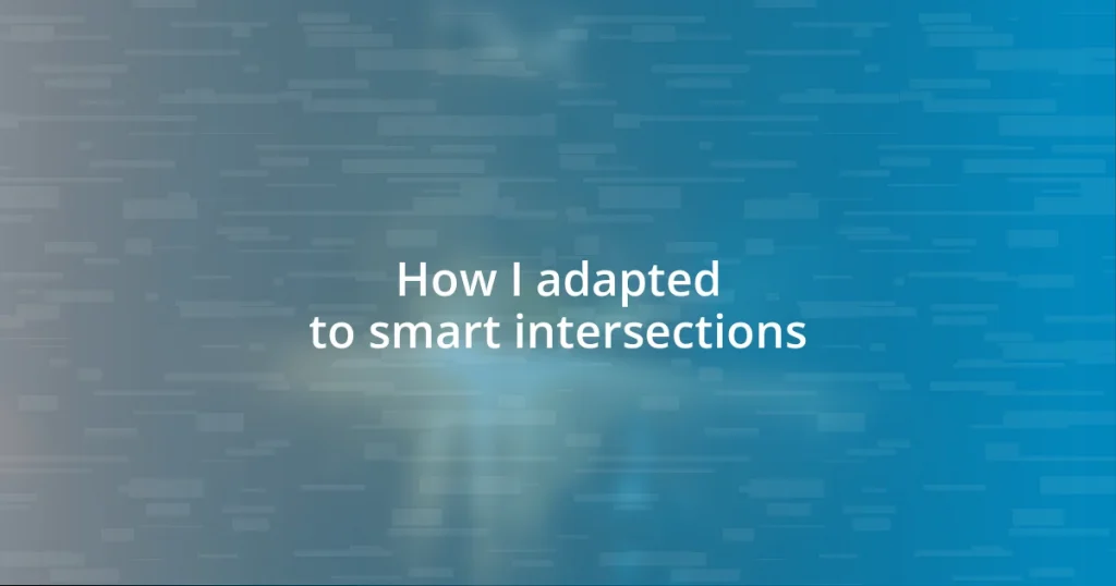 How I adapted to smart intersections