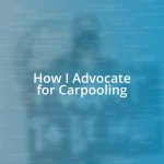 How I Advocate for Carpooling