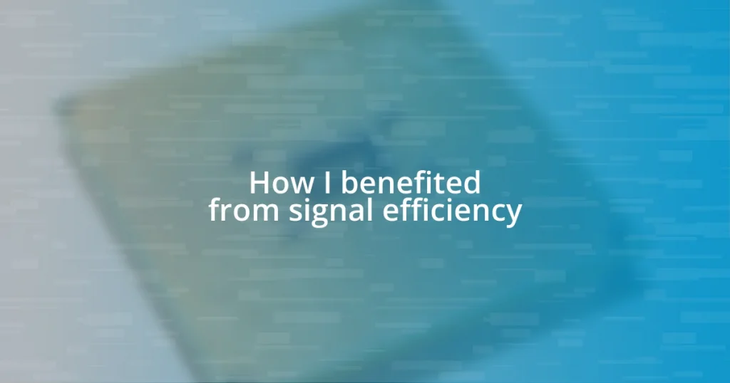 How I benefited from signal efficiency