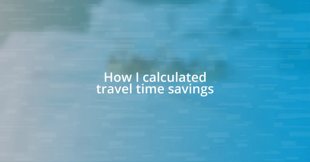 How I calculated travel time savings