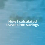 How I calculated travel time savings