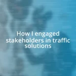 How I engaged stakeholders in traffic solutions