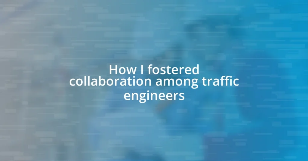 How I fostered collaboration among traffic engineers