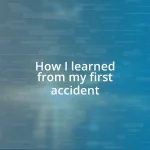 How I learned from my first accident