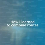 How I learned to combine routes