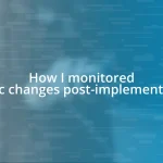 How I monitored traffic changes post-implementation