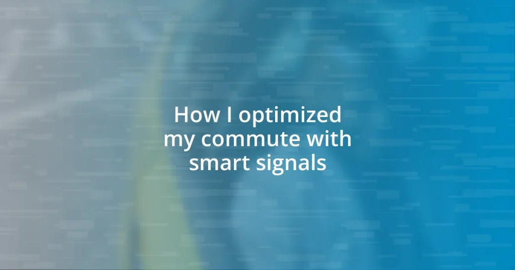 How I optimized my commute with smart signals