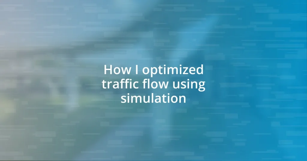 How I optimized traffic flow using simulation