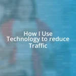 How I Use Technology to reduce Traffic