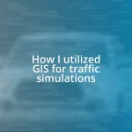 How I utilized GIS for traffic simulations