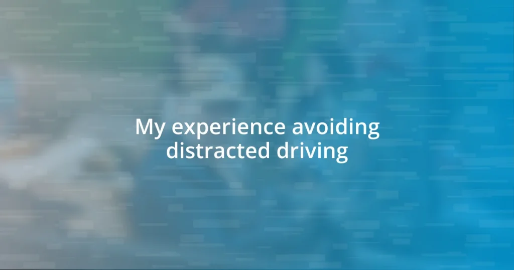 My experience avoiding distracted driving