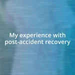 My experience with post-accident recovery