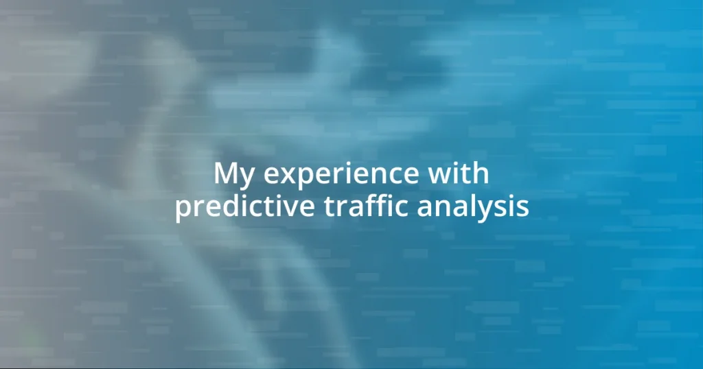 My experience with predictive traffic analysis