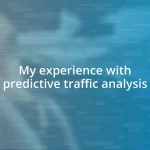 My experience with predictive traffic analysis