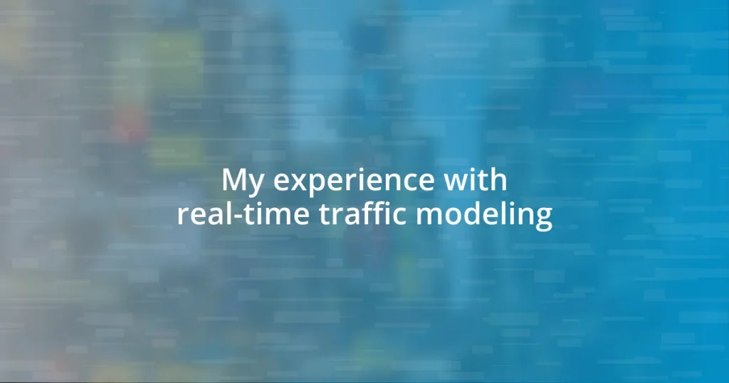 My experience with real-time traffic modeling