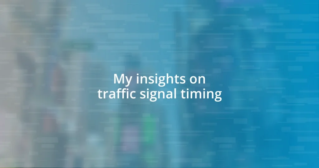 My insights on traffic signal timing