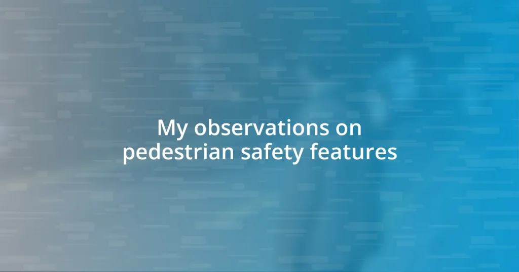 My observations on pedestrian safety features