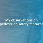 My observations on pedestrian safety features