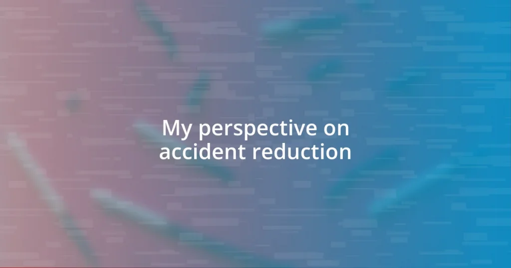 My perspective on accident reduction