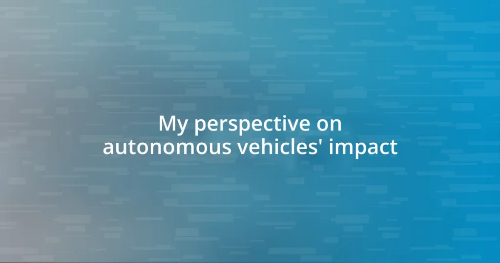 My perspective on autonomous vehicles’ impact