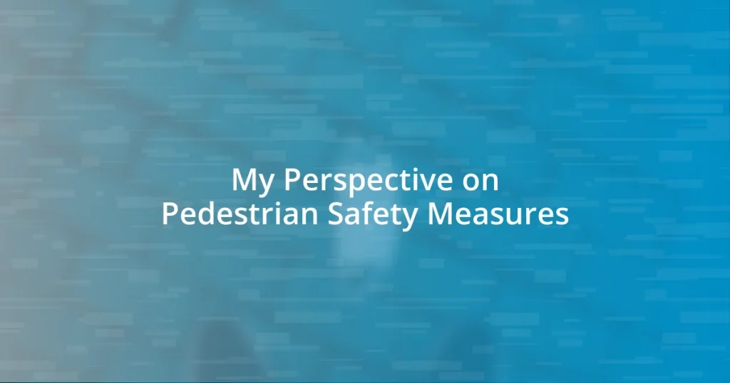 My Perspective on Pedestrian Safety Measures