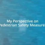 My Perspective on Pedestrian Safety Measures