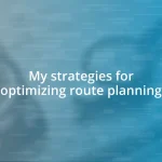 My strategies for optimizing route planning