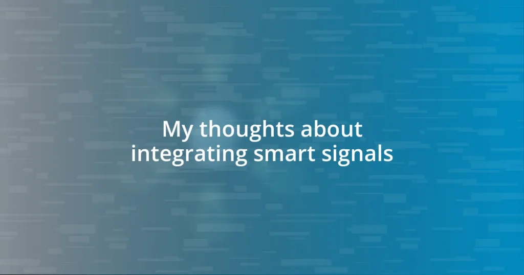 My thoughts about integrating smart signals