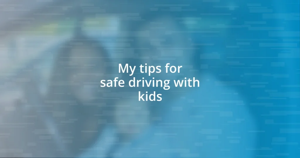 My tips for safe driving with kids