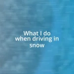 What I do when driving in snow