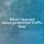 What I learned about pedestrian traffic flow