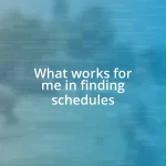 What works for me in finding schedules