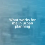 What works for me in urban planning