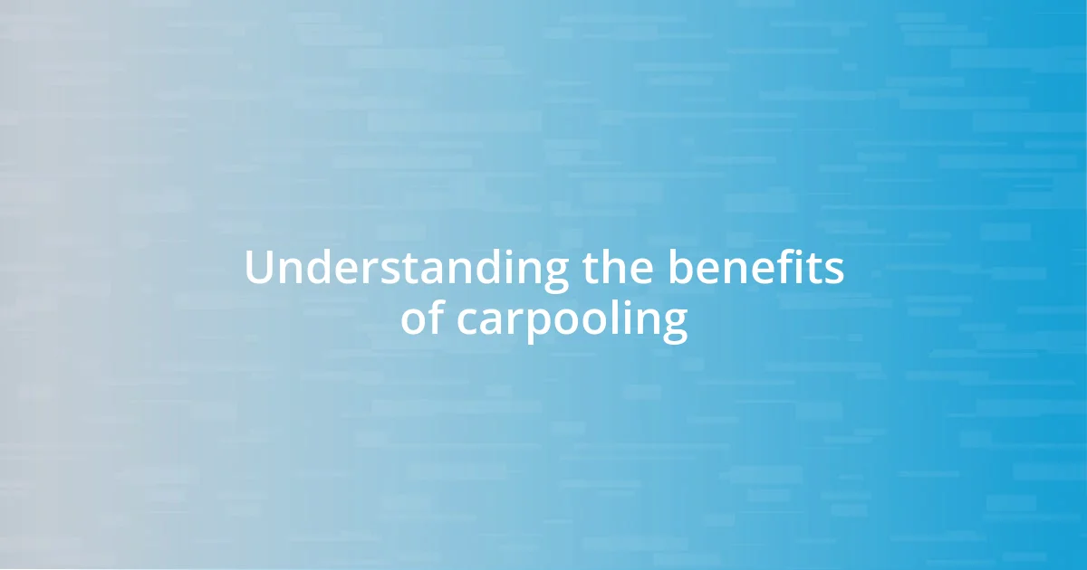 Understanding the benefits of carpooling