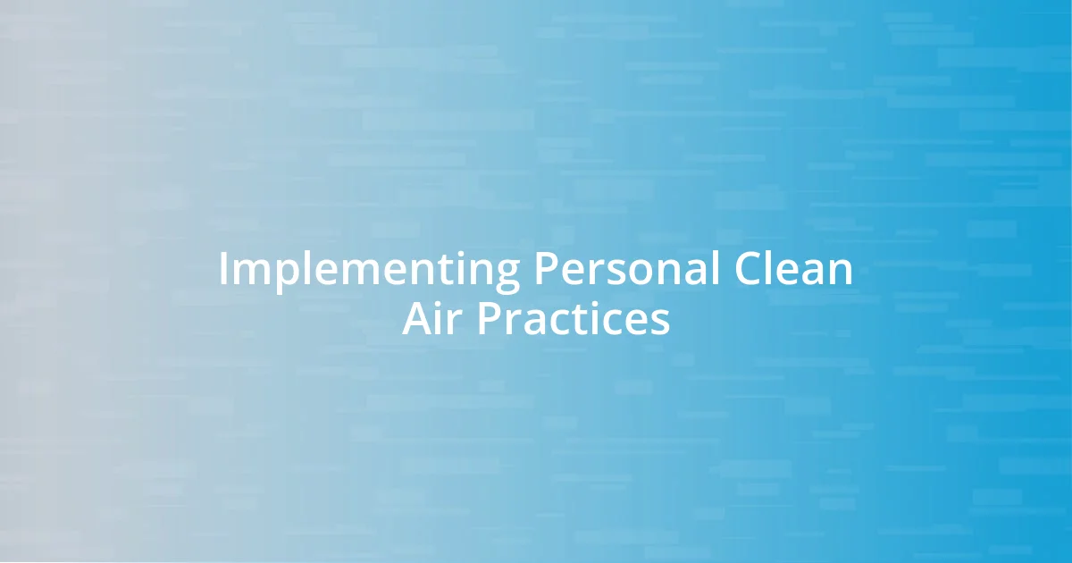 Implementing Personal Clean Air Practices