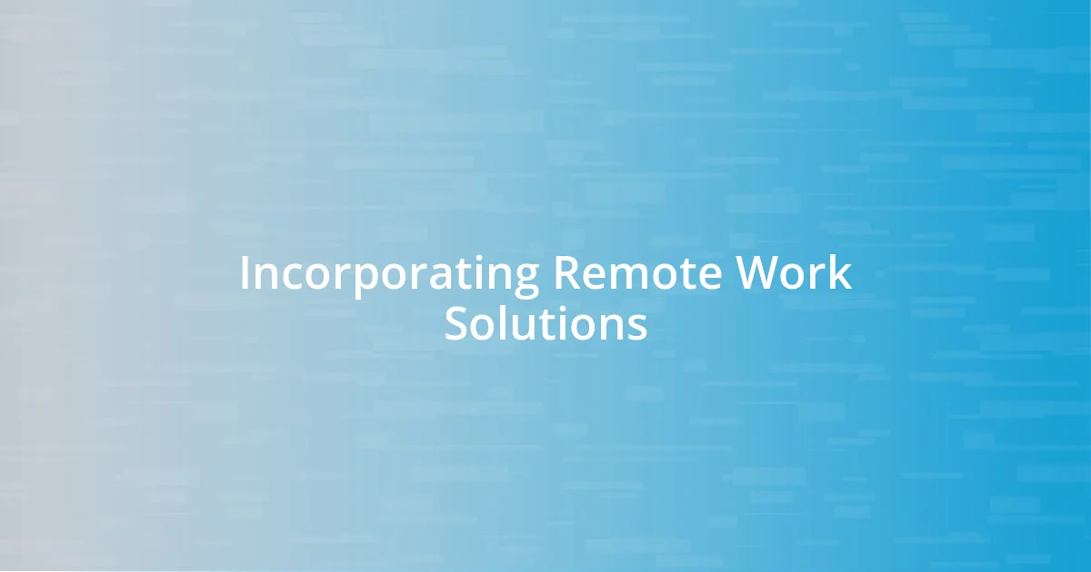 Incorporating Remote Work Solutions