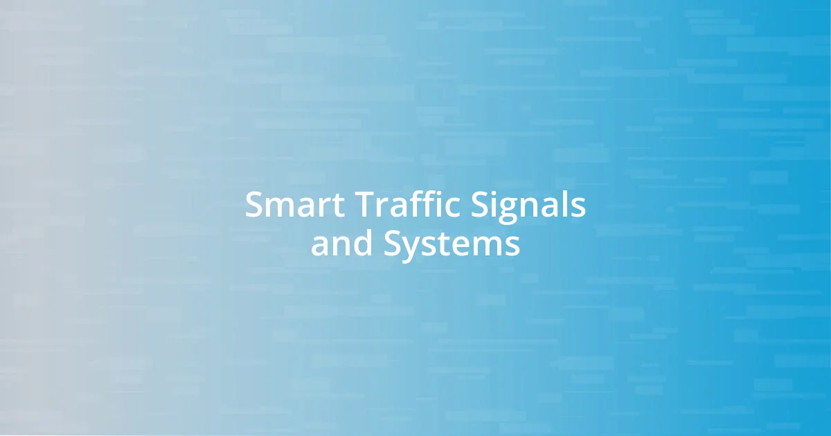 Smart Traffic Signals and Systems