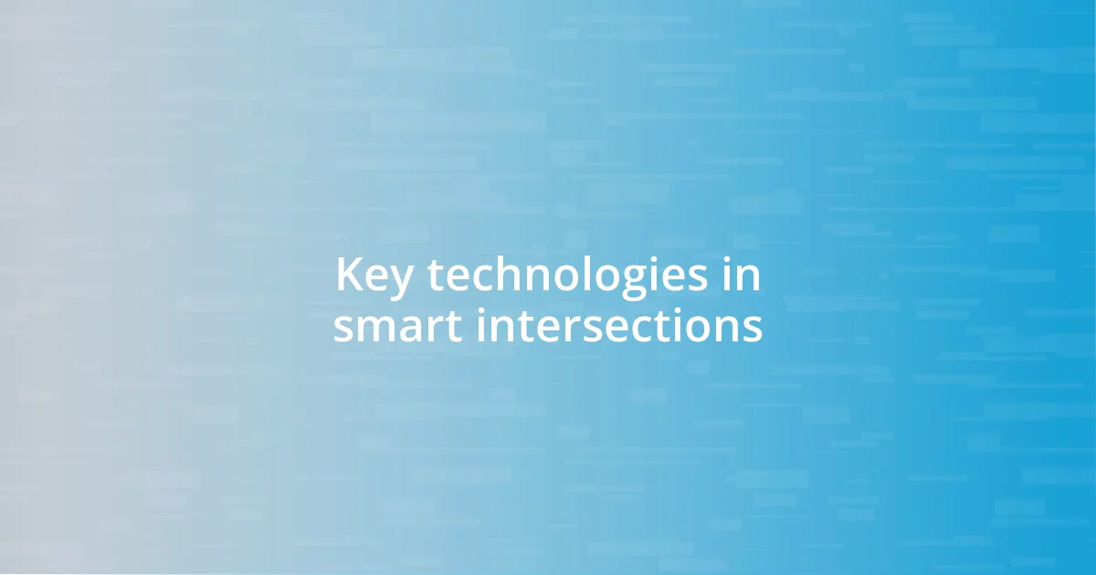 Key technologies in smart intersections