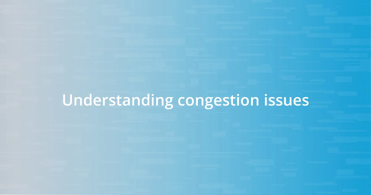 Understanding congestion issues