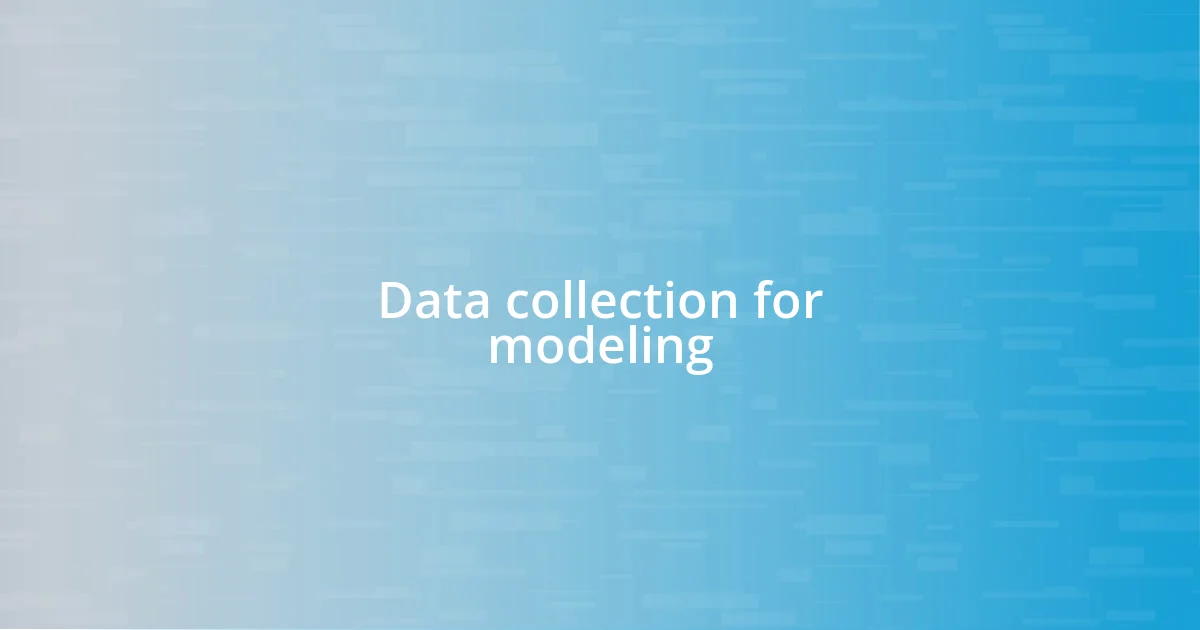 Data collection for modeling