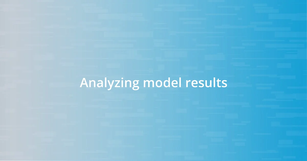 Analyzing model results