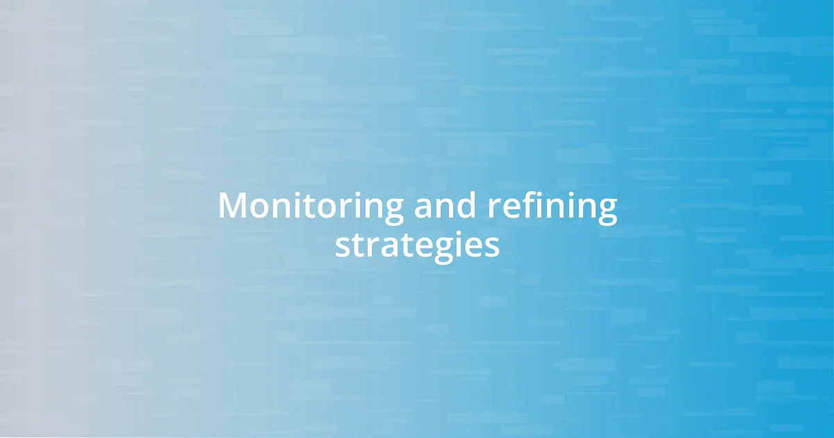 Monitoring and refining strategies