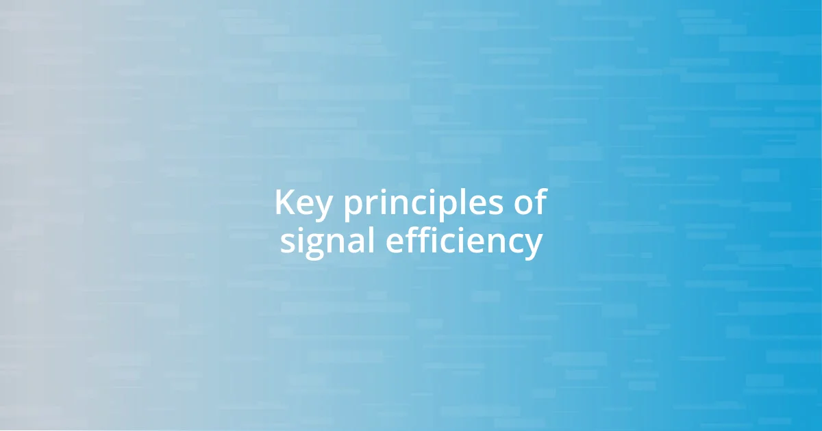 Key principles of signal efficiency