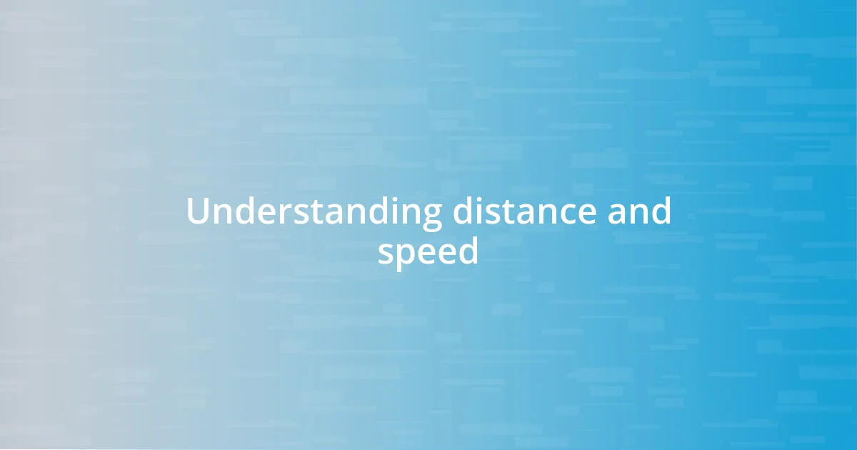 Understanding distance and speed