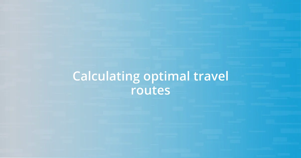 Calculating optimal travel routes