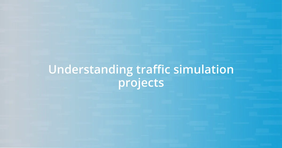 Understanding traffic simulation projects