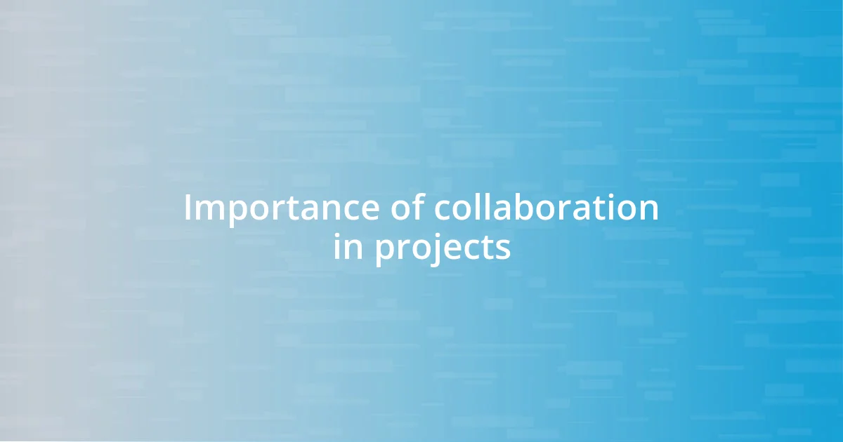 Importance of collaboration in projects