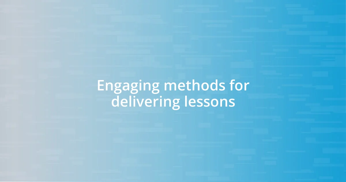 Engaging methods for delivering lessons