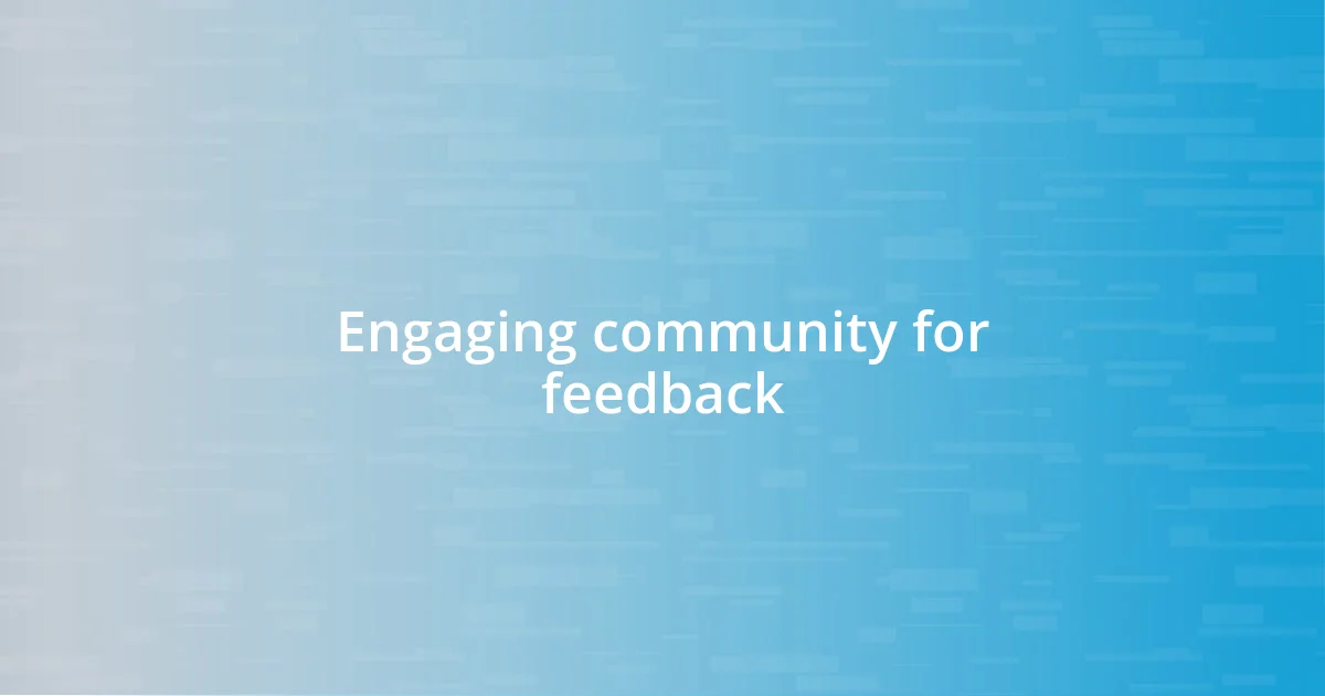 Engaging community for feedback