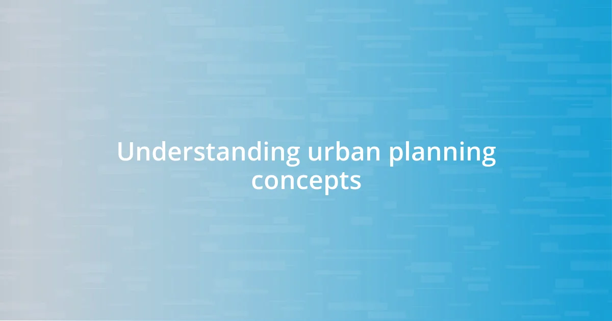 Understanding urban planning concepts